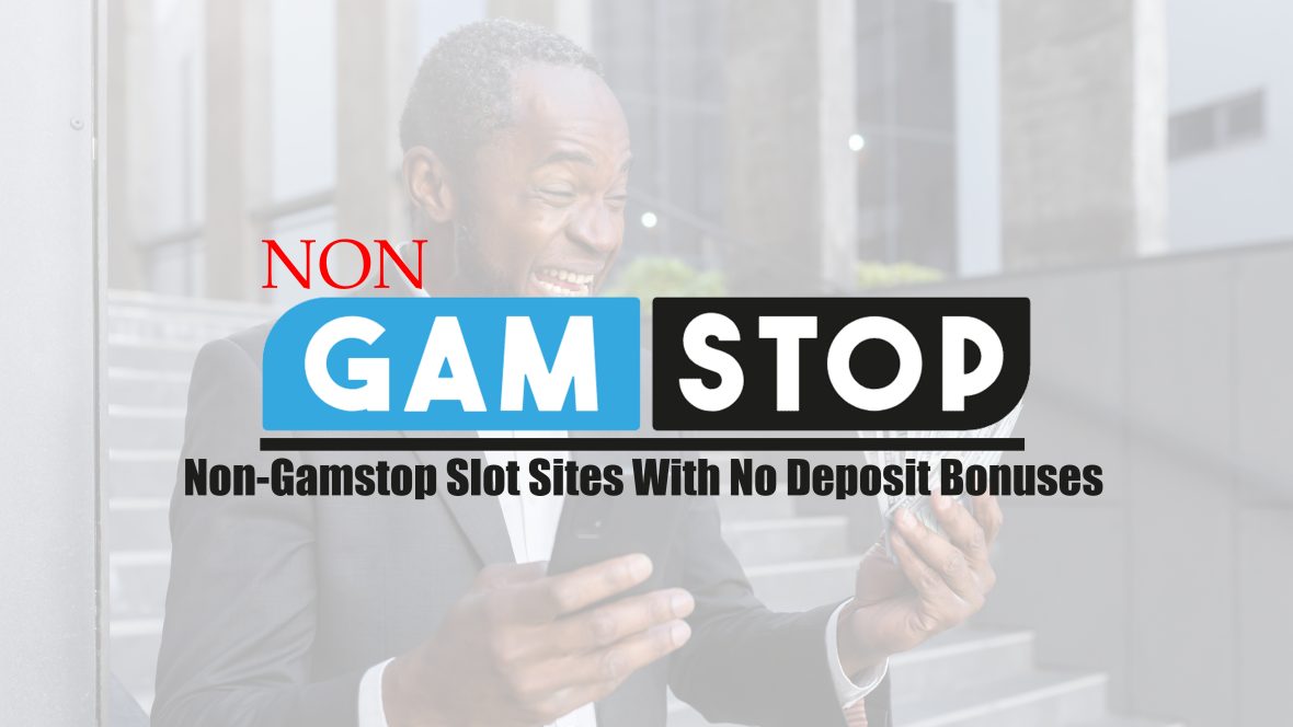 Non Gamstop Slot Sites With No Deposit Bonuses